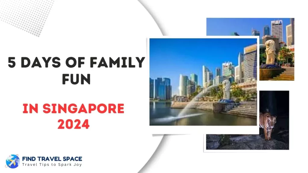 5 Days of family fun in Singapore